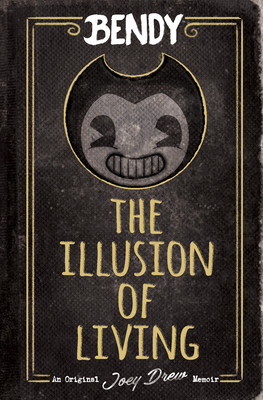 The Illusion of Living: An AFK Book (Bendy) Cover Image