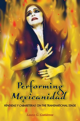 Performing Mexicanidad: Vendidas y Cabareteras on the Transnational Stage (Chicana Matters) Cover Image