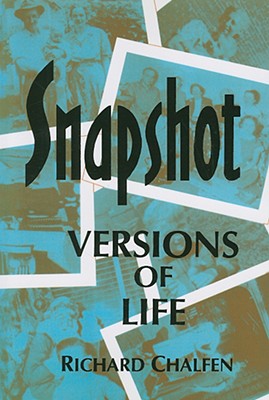 Snapshot Versions of Life By Richard Chalfen Cover Image