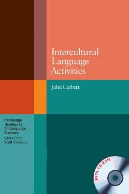 Intercultural Language Activities [With CDROM] (Cambridge Handbooks for Language Teachers) By John Corbett Cover Image