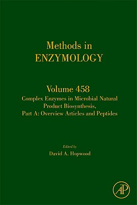 Complex Enzymes in Microbial Natural Product Biosynthesis, Part A: Overview Articles and Peptides: Volume 458 (Methods in Enzymology #458) Cover Image