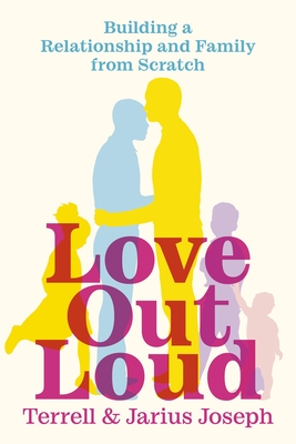 Love Out Loud: Building a Relationship and Family from Scratch Cover Image