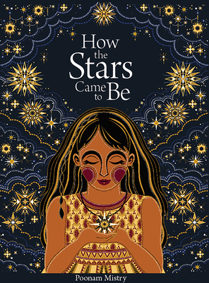 How the Stars Came to Be: Deluxe Edition By Poonam Mistry Cover Image