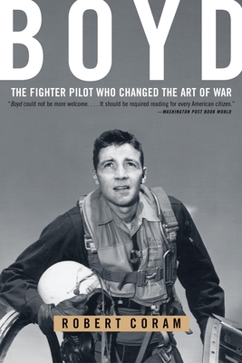 Boyd: The Fighter Pilot Who Changed the Art of War By Robert Coram Cover Image