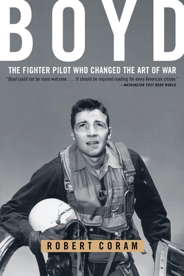 Boyd: The Fighter Pilot Who Changed the Art of War Cover Image