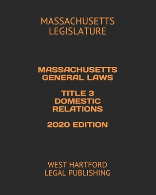 Massachusetts General Laws Title 3 Domestic Relations 2020 Edition ...