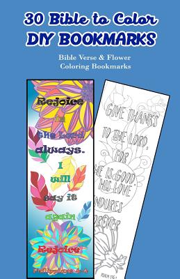 30 Bible to Color DIY Bookmarks: Bible Verse & Flower Coloring Bookmarks Cover Image