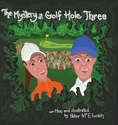 The Mystery at Golf Hole Three By Peter McElwain Cover Image