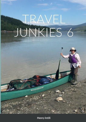 Travel Junkies 6 By Henry Intili Cover Image