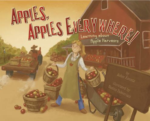 Apples, Apples Everywhere!: Learning about Apple Harvests (Autumn) By Robin Michal Koontz, Nadine Takvorian (Illustrator), Terry Flaherty (Consultant) Cover Image