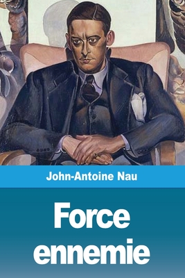 Force ennemie By John-Antoine Nau Cover Image