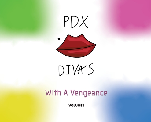 -�� PDX Divas Volume I: With a Vengance Cover Image