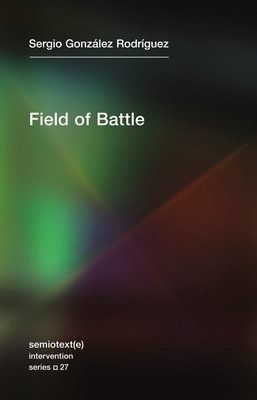 Field of Battle (Semiotext(e) / Intervention Series #27)