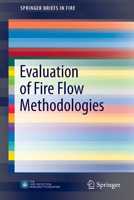 Evaluation of Fire Flow Methodologies (Springerbriefs in Fire) Cover Image