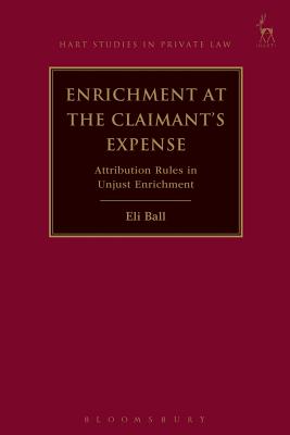 Enrichment at the Claimant's Expense: Attribution Rules in Unjust Enrichment (Hart Studies in Private Law) Cover Image