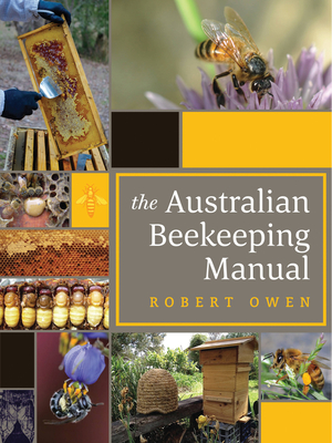 The Australian Beekeeping Manual: Includes over 350 detailed instructional photographs and illustrations Cover Image