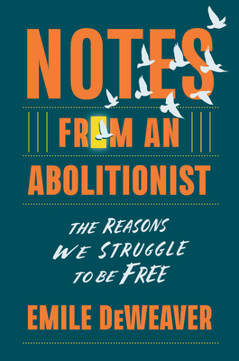 Notes from an Abolitionist: The Reasons We Struggle to Be Free Cover Image