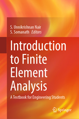 Introduction To Finite Element Analysis: A Textbook For Engineering ...