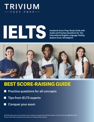 IELTS Academic Exam Prep: Study Guide with Audio and Practice Questions for the International English Language Testing System Exam, All Subjects Cover Image