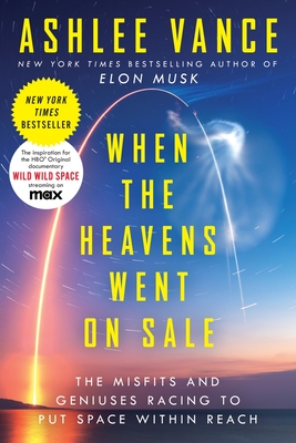 When the Heavens Went on Sale: The Misfits and Geniuses Racing to Put Space Within Reach Cover Image