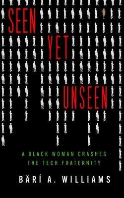 Seen Yet Unseen: A Black Woman Crashes the Tech Fraternity Cover Image