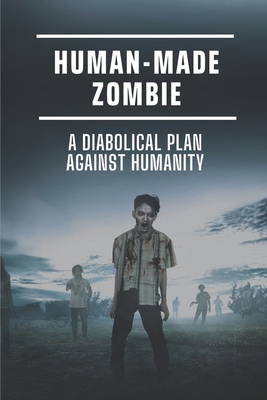 Human-Made Zombie: A Diabolical Plan Against Humanity: Terrorist Attacks Cover Image