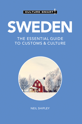 Sweden - Culture Smart!: The Essential Guide to Customs & Culture By Culture Smart!, Shipley Neil Cover Image