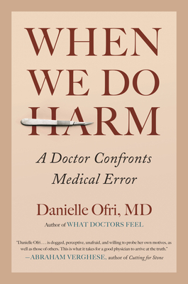 When We Do Harm: A Doctor Confronts Medical Error By Danielle Ofri, MD Cover Image