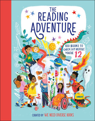 The Reading Adventure: 100 Books to Check Out Before You're 12 By We Need Diverse Books, DK Cover Image