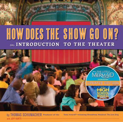 How Does the Show Go On: An Introduction to the Theater (A Disney Theatrical Souvenir Book)