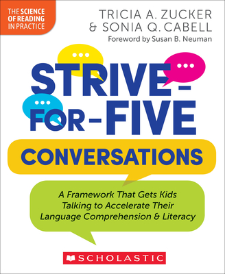 Strive-for-Five Conversations : A Framework That Gets Kids Talking to Accelerate Their Language Comprehension and Literacy (The Science of Reading in Practice) Cover Image