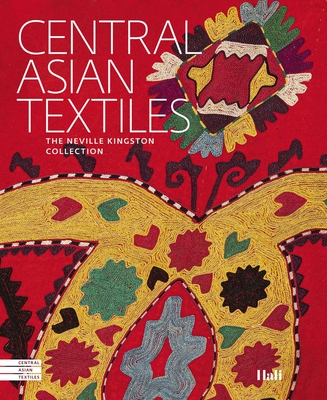 Central Asian Textiles: The Neville Kingston Collection (Hardcover