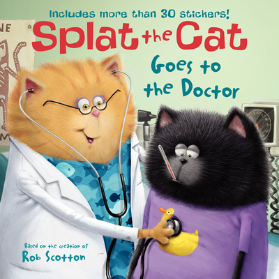 Splat the Cat Goes to the Doctor: Includes More Than 30 Stickers!