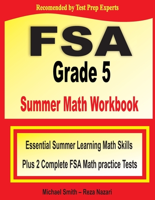 FSA Grade 5 Summer Math Workbook: Essential Summer Learning Math Skills plus Two Complete FSA Math Practice Tests Cover Image