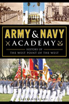 Army & Navy Academy: History of the West Point of the West Cover Image
