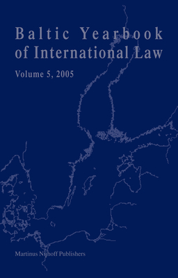 Baltic Yearbook of International Law, Volume 5 (2005) By Carin Laurin (Editor) Cover Image