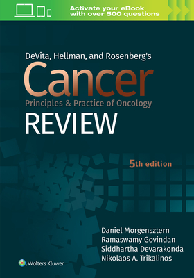 DeVita, Hellman, and Rosenberg's Cancer Principles & Practice of Oncology Review By Ramaswamy Govindan, Daniel Morgensztern Cover Image