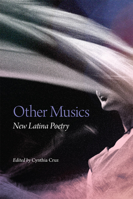 Other Musics: New Latina Poetry By Cynthia Cruz (Editor) Cover Image