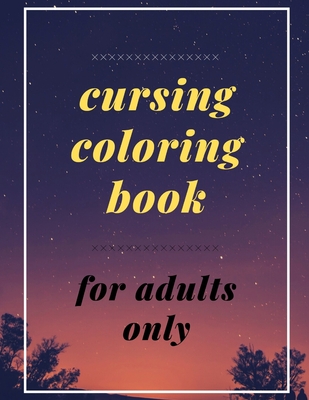 cursing coloring book for adults only : adult swear word coloring book and  pencils, cursing coloring book for adults, cussing coloring books, cursing  coloring book, adult swear word coloring book and pencils