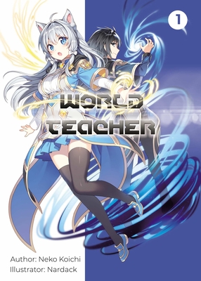 World Teacher: Special Agent in Another World Volume 1 By Koichi Neko, Javier Cuenca Sánchez (Editor), Andreas Korsnes (Translator) Cover Image