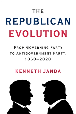 The Republican Evolution: From Governing Party to Antigovernment Party, 1860-2020 Cover Image