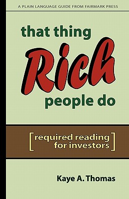 That Thing Rich People Do: Required Reading for Investors By Kaye a. Thomas Cover Image