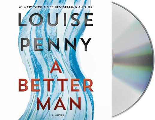 A Better Man: A Chief Inspector Gamache Novel By Louise Penny, Robert Bathurst (Read by) Cover Image