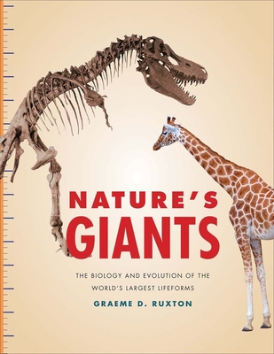 Nature's Giants: The Biology and Evolution of the World's Largest Lifeforms By Graeme D. Ruxton, Norman Owen-Smith (Foreword by) Cover Image
