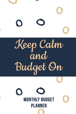 Keep Calm and Budget On: Weekly Expense Tracker Bill Organizer Notebook, Debt Tracking Organizer With Income Expenses Tracker, Savings, Persona By Rns Planner Studio Cover Image