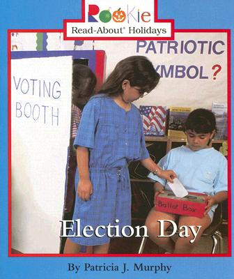 Election Day (Rookie Read-About Holidays: Previous Editions)