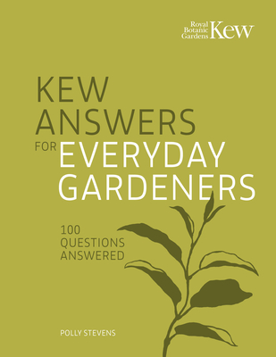 Kew Answers for Everyday Gardeners: 100 Questions Answered