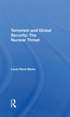 Terrorism and Global Security: The Nuclear Threat By Louis Rene Beres Cover Image