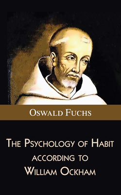 The Psychology of Habit according to William Ockham By Oswald Fuchs Cover Image
