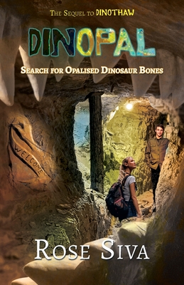 Dinopal: Dinosaurs, Opals and mysteries in the Australian Outback By Rose E. Siva Cover Image
